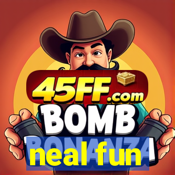 neal fun